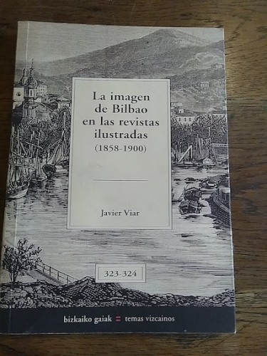 Portada del libro de LA IMAGEN DE BILBAO EN LAS REVISTAS ILUSTRADAS (1858-1900)
