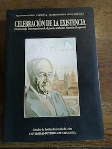 Portada del libro de Celebración de la existencia: homenaje internacional al poeta cubano Gastón Baquero