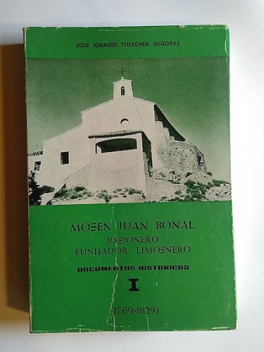 Portada del libro de MOSEN JUAN BONAL. PASIONERO FUNDADOR LIMOSNERO. Documentos históricos I (1769-1829)