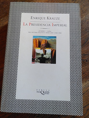 Portada del libro de LA PRESIDENCIA IMPERIAL. Ascenso y caída del sisema político Mexicano (1940-1996)