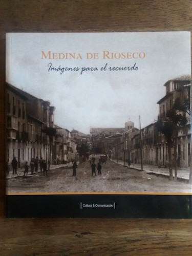 Portada del libro de MEDINA DE RIOSECO. IMÁGENES PARA EL RECUERDO