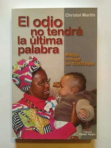 Portada del libro de EL ODIO NO TENDRÁ LA ÚLTIMA PALABRA. Maggy, la mujer de 10.000 hijos