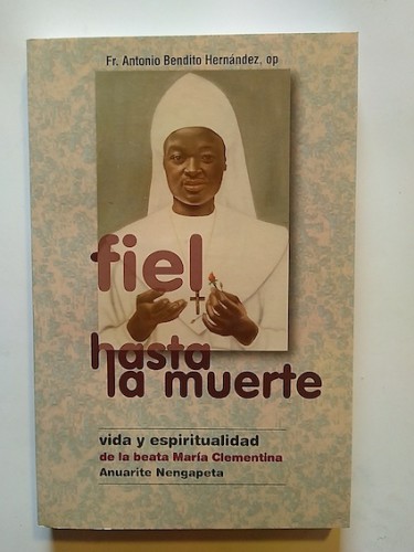 Portada del libro de FIEL HASTA LA MUERTE. Vida y espiritualidad de la beata María Clementina