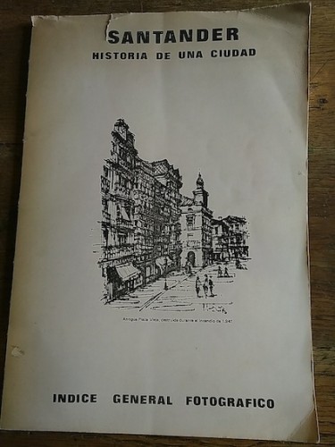Portada del libro de SANTANDER. HISTORIA DE UNA CIUDAD. ÍNDICE GENERAL FOTOGRÁFICO