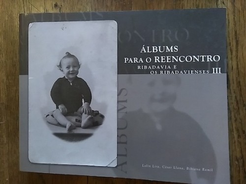 Portada del libro de Álbums para o Reencontro. Ribadavia e os Ribadavienses III, (Catálogo de exposición)