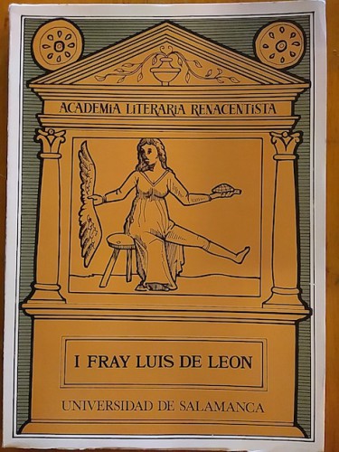 Portada del libro de Fray Luis de León (Academia Literaria Renacentista I, Salamanca, 10-12 de diciembre, 1979]