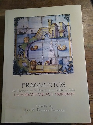 Portada del libro de Fragmentos del Patrimonio de la Humanidad en la isla de Cuba. La Habana Vieja y Trinidad. Museo de Cáceres,...