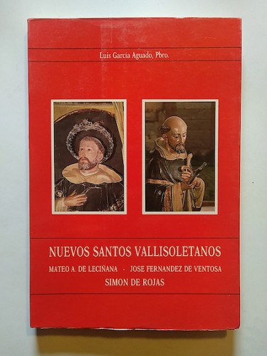Portada del libro NUEVOS SANTOS VALLISOLETANOS. MATEO A. DE LECIÑANA, JOSE FERNANDEZ DE VENTOSA Y SIMÓN DE ROJAS