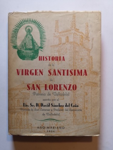 Portada del libro de HISTORIA DE LA VIRGEN SANTÍSIMA DE SAN LORENZO. PATRONA DE VALLADOLID