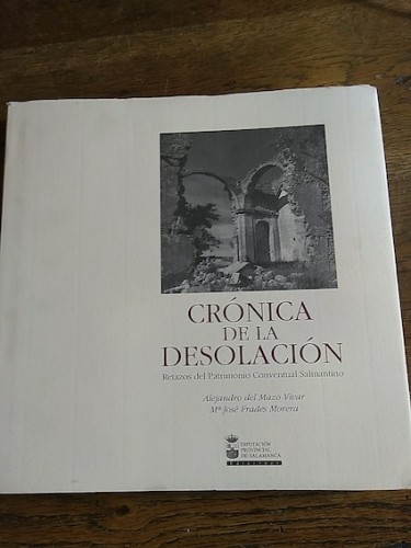 Portada del libro de Crónica de la desolación. Retazos del patrimonio conventual salmantino