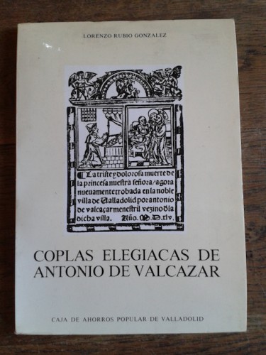 Portada del libro de COPLAS ELEGIACAS DE ANTONIO DE VALCAZAR. Estudio, edición y reproducción facsímil.