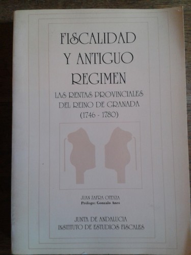 Portada del libro de FISCALIDAD Y ANTIGUO RÉGIMEN. Las rentas provinciales del reino de Granada (1746-1780)