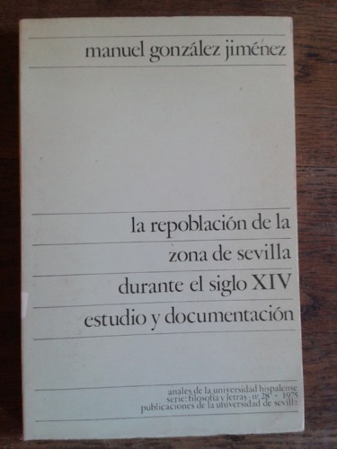 Portada del libro de LA REPOBLACIÓN DE LA ZONA DE SEVILLA DURANTE EL SIGLO XIV. ESTUDIO Y DOCUMENTACIÓN