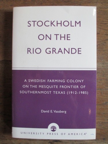 Portada del libro de STOCKHOLM ON THE RIO GRANDE. A Swedish Farming Colony on the Mesquite Frontier of Southernmost Texas...