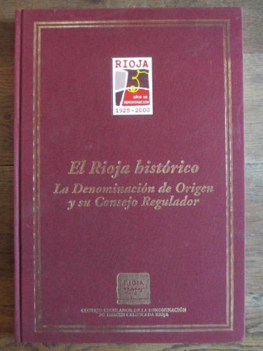 Portada del libro EL RIOJA HISTÓRICO. LA DENOMINACIÓN DE ORIGEN Y SU CONSEJO REGULADOR