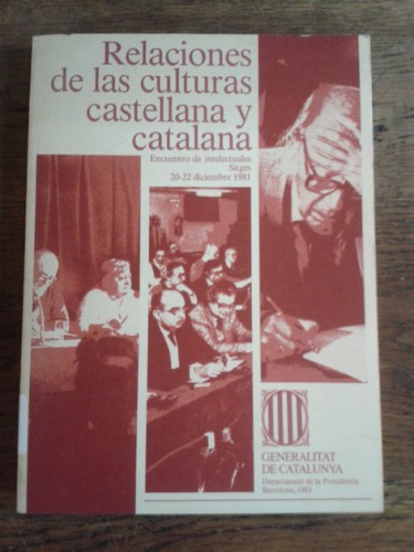 Portada del libro RELACIONES DE LAS CULTURAS CASTELLANA Y CATALANA. Encuentros de intelectuales. Sitges 20-22 diciembre...