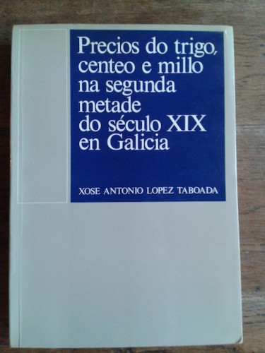 Portada del libro de PRECIOS DO TRIGO, CENTEO E MILLO NA SEGUNDA METADE DO SÉCULO XIX EN GALICIA