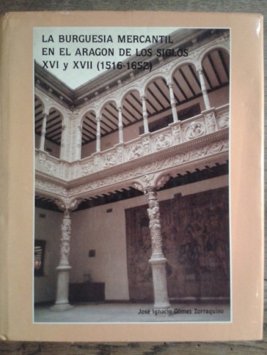 Portada del libro La burguesía mercantil en el Aragón de los siglos XVI y XVII. (1516 - 1652).