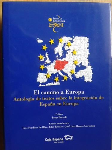Portada del libro de EL CAMINO A EUROPA. ANTOLOGÍA DE TEXTOS SOBRE LA INTEGRACIÓN DE ESPAÑA EN EUROPA