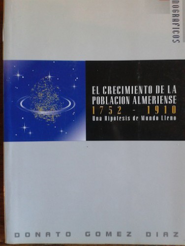 Portada del libro EL CRECIMIENTO DE LA POBLACIÓN ALMERIENSE 1752-1910. UNA HIPÓTESIS DE MUNDO LLENO