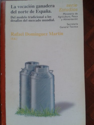 Portada del libro de LA VOCACIÓN GANADERA EN EL NORTE DE ESPAÑA. Del modelo tradicional a los desafíos del mercado mundial