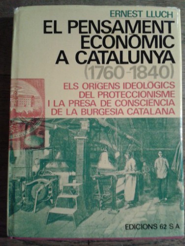 Portada del libro de EL PENSAMENT ECONÒMIC A CATALUNYA (1760-1840). Els orígens ideològics del proteccionisme i la presa...