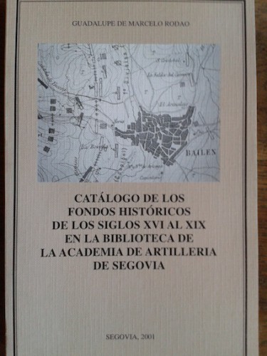 Portada del libro de CATÁLOGO DE LOS FONDOS HISTÓRICOS DE LOS SIGLOS XVI AL XIX EN LA BIBLIOTECA DE LA ACADEMIA DE ARTILLERÍA...