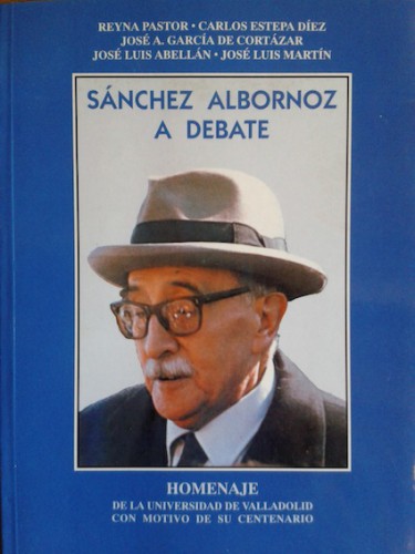 Portada del libro de  SANCHEZ ALBORNOZ A DEBATE. HOMENAJE DE LA UNIVERSIDAD DE VALLADOLID CON MOTIVO DE SU CENTENARIO