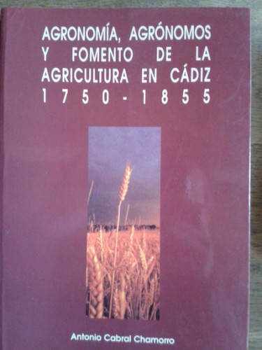 Portada del libro de AGRONOMÍA, AGRÓNOMOS Y FOMENTO DE LA AGRICULTURA EN CÁDIZ, 1750-1856