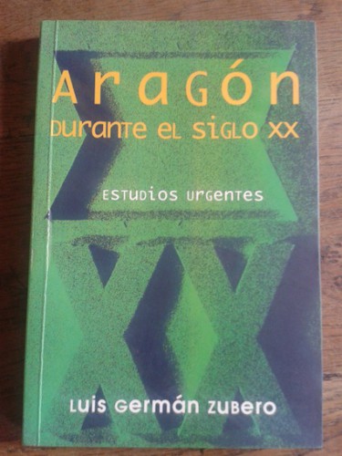 Portada del libro de ARAGÓN DURANTE EL SIGLO XX. Estudios urgentes.