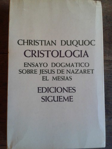 Portada del libro de CRISTOLOGÍA. ENSAYO DOGMÁTICO SOBRE JESÚS DE NAZARET EL MESÍAS