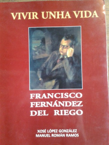 Portada del libro de VIVIR UNHA VIDA. FRANCISCO FERNÁNDEZ DEL RIEGO