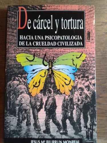 Portada del libro de DE CÁRCEL Y TORTURA : HACIA UNA PSICOPATOLOGÍA DE CRUELDAD CIVILIZADA