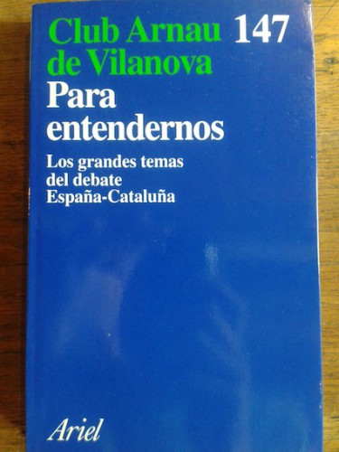 Portada del libro de PARA ENTENDERNOS : LOS GRANDES TEMAS DEL DEBATE ESPAÑA-CATALUÑA