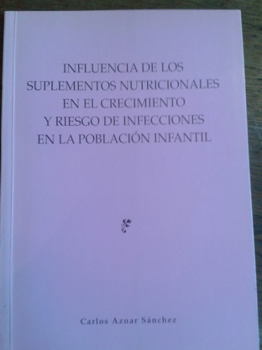 Portada del libro de INFLUENCIA DE LOS SUPLEMENTOS NUTRICIONALES EN EL CRECIMIENTO Y RIESGO DE INFECCIONES EN LA POBLACIÓN...