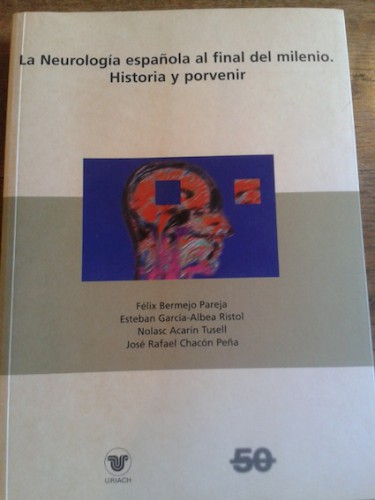 Portada del libro de LA NEUROLOGÍA ESPAÑOLA AL FINAL DEL MILENIO. HISTORIA Y PORVENIR