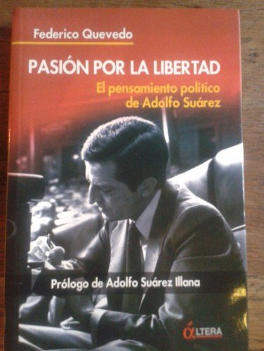 Portada del libro de PASIÓN POR LA LIBERTAD : EL PENSAMIENTO POLÍTICO DE ADOLFO SUÁREZ