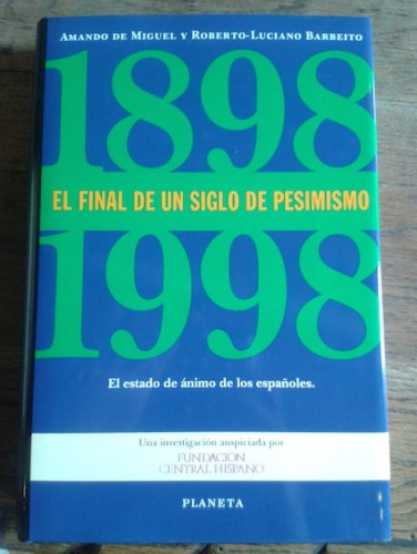 Portada del libro de EL FINAL DE UN SIGLO DE PESIMISMO (1898-1998)