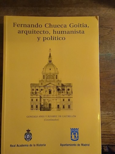 Portada del libro de FERNANDO CHUECA GOITIA, ARQUITECTO, HUMANISTA Y POLÍTICO