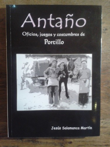 Portada del libro de ANTAÑO. OFICIOS, JUEGOS Y COSTUMBRES DE PORTILLO