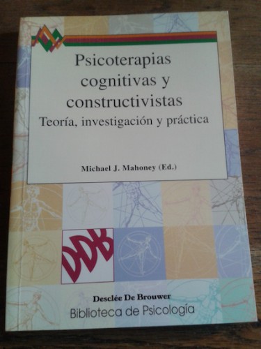 Portada del libro de PSICOTERAPIAS COGNITIVAS Y CONSTRUCTIVISTAS : TEORÍA, INVESTIGACIÓN Y PRÁCTICA