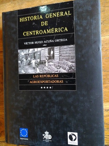 Portada del libro de HISTORIA GENERAL DE CENTROAMÉRICA. TOMO IV. LAS REPÚBLICAS AGROEXPORTADORAS