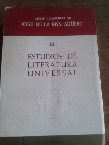 Portada del libro de Estudios de literatura peruana. ESTUDIOS DE LITERATURA UNIVERSAL. Obras completas de José de la Riva-Agüero,...