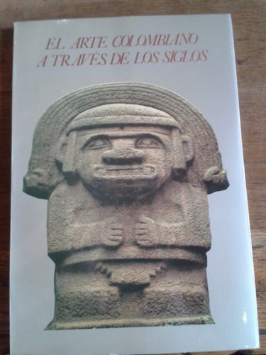 Portada del libro de EL ARTE COLOMBIANO A TRAVÉS DE LOS SIGLOS. Catálogo de Exposición en Palacio Velázquez del Retiro, 1976