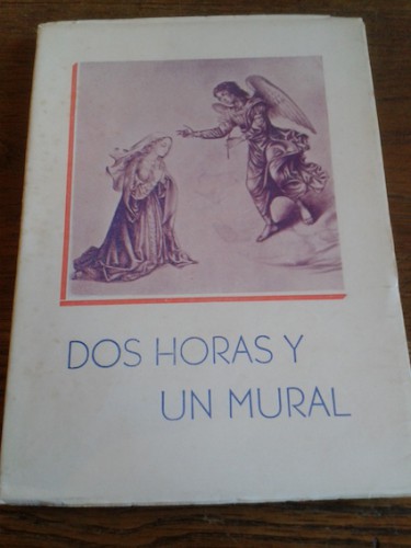 Portada del libro DOS HORAS Y UN MURAL. Ensayo mural de la Asunta de Miraflores