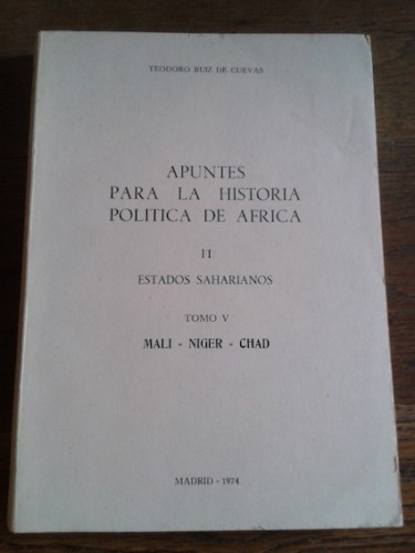 Portada del libro de APUNTES PARA LA HISTORIA POLÍTICA DE ÁFRICA. II. ESTADOS SAHARIANOS. TOMO V. MALI - NIGER - CHAD