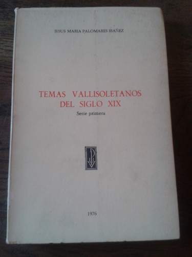 Portada del libro de TEMAS VALLISOLETANOS DEL SIGLO XIX. Serie primera