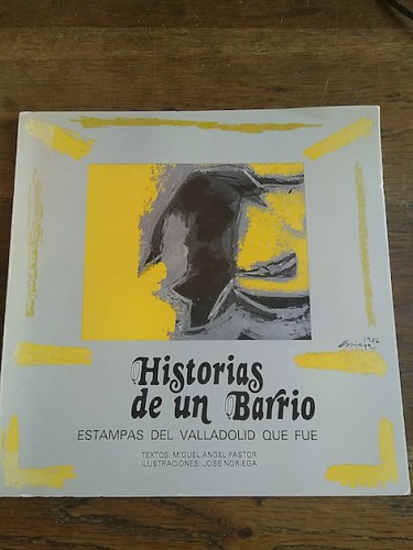 Portada del libro de HISTORIA DE UN BARRIO. Estampas del Valladolid que fue