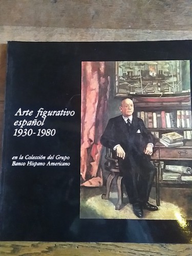 Portada del libro de ARTE FIGURATIVO ESPAÑOL 1930-1980, EN LA COLECCIÓN DEL GRUPO BANCO HISPANO AMERICANO