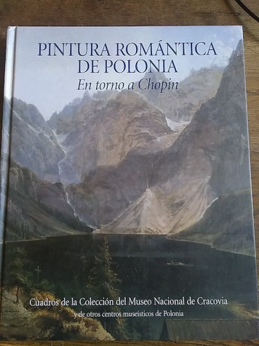 Portada del libro de LA PINTURA ROMÁNTICA DE POLONIA. En torno a Chopin. Cuadros de la colección del Museo Nacional de Cracovia...